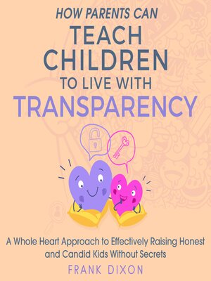 cover image of How Parents Can Teach Children to Live With Transparency